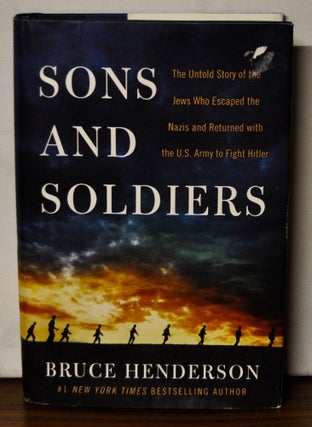 Item #4370102 Sons and Soldiers: The Untold Story of the Jews Who Escaped the Nazis and Retured...