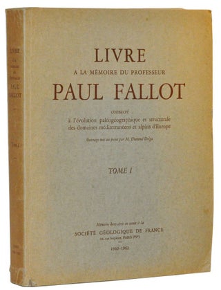 Livre a la mémoire du Professeur Paul Fallot, consacré à l'évolution paléogéographique et structurale des domains méditerranéens at alpins d'Europe. Tome I et Tome II