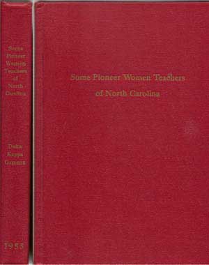 Item #4380015 Some Pioneer Women Teachers of North Carolina. Cordelia Camp, Mamie E. Jenkins,...