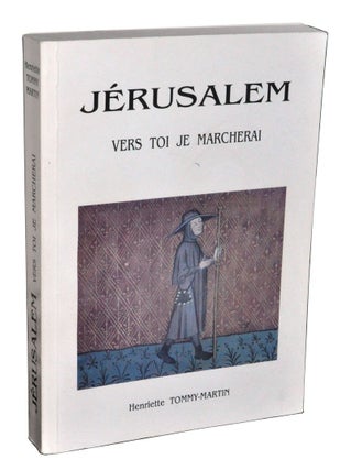 Item #4390016 Jérusalem: Vers Toi Je Marcherai. Henriette Tommy-Martin