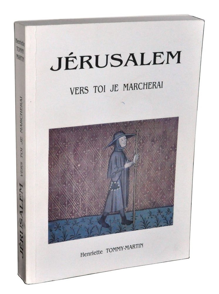 Item #4390016 Jérusalem: Vers Toi Je Marcherai. Henriette Tommy-Martin.