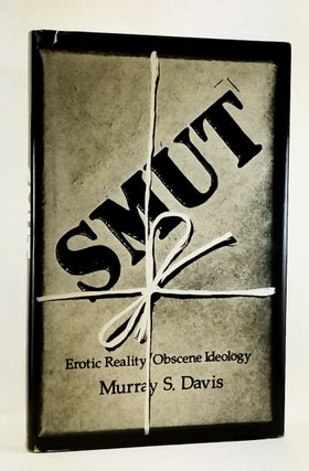 Item #4390060 Smut: Erotic Reality/Obscene Ideology. Murray S. Davis