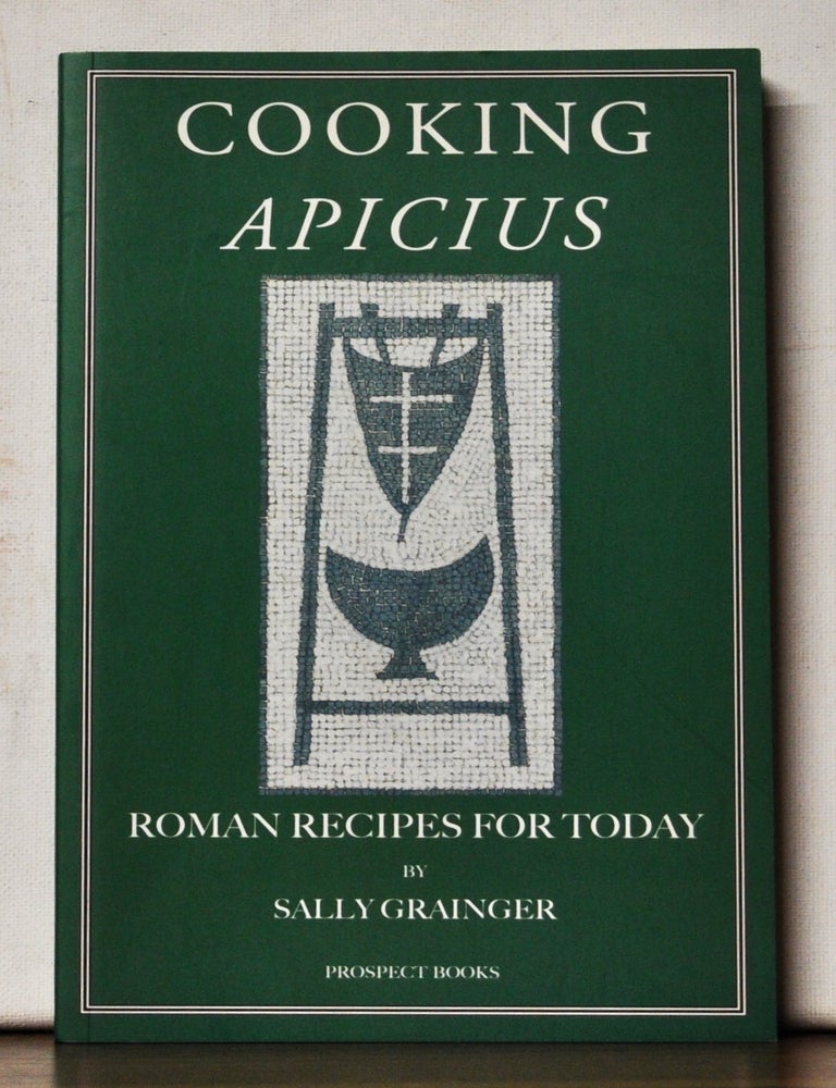 Item #4390094 Cooking Apicius: Roman Recipes for Today. Marcus Gavius Apicius, Sally Grainger.