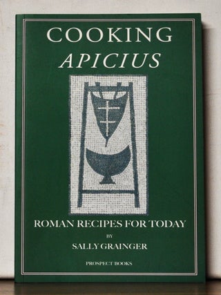 Item #4390094 Cooking Apicius: Roman Recipes for Today. Marcus Gavius Apicius, Sally Grainger