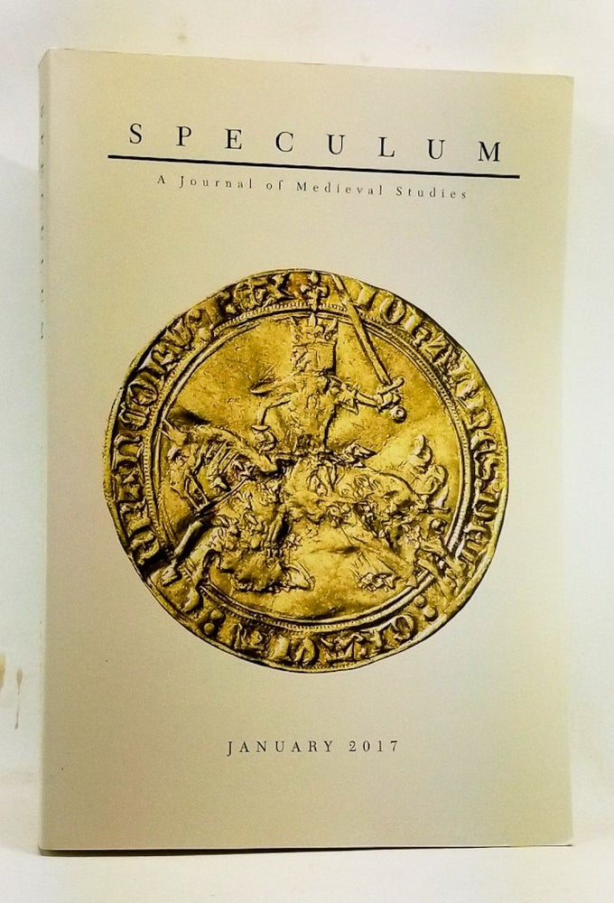 Item #4400019 Speculum: A Journal of Medieval Studies. Volume 92, No. 1 (January 2017). Sarah Spence, William Robins, Katie Ann-Marie Bugyis, Adam Woodhouse, Ellen F. Arnold, Eric Knibbs, Bonnie Effros.