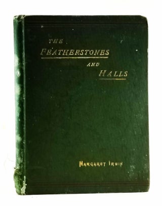 Item #4410036 The Featherstones and Halls: Gleanings from Old Family Letters and Manuscripts....