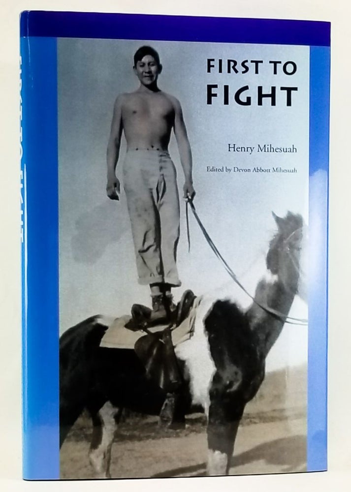 Item #4410047 First to Fight. Henry Mihesuah, Devon Abbott Mihesuah.
