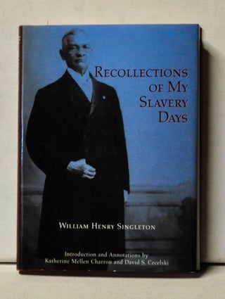 Item #4410049 Recollections of My Slavery Days. William Henry Singleton, Katherine Mellen...