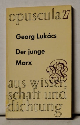Item #4410062 Der junge Marx: seine philosophische Entwicklung von 1840-1844. Opuscula 27: Aus...