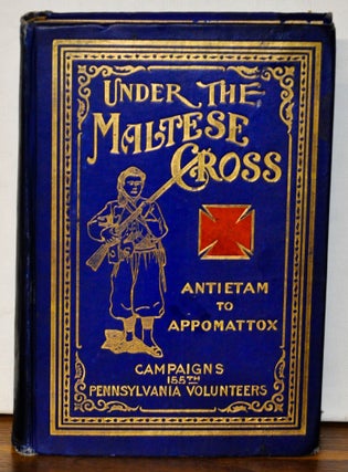 Under the Maltese Cross: Antietam to Appomattox, The Loyal Uprising in Western Pennsylvania,...