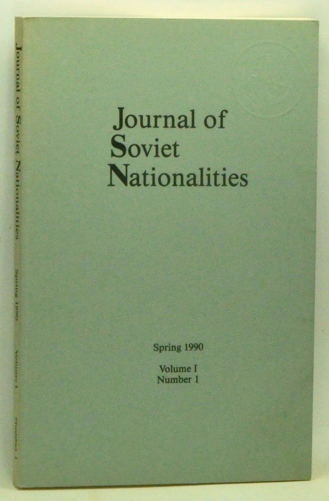 Item #4420015 Journal of Soviet Nationalities: A Quarterly Publication of the Center on East-West Trade, Investment, and Communications, Volume I, Number 1 (Spring 1990). Jerry F. Hough, John A. Armstrong, S. Frederick Starr, Mark R. Beissinger, Valerii A. Tishkov, Martha B. Olcott, Ellen Mickiewicz, William Crowther, Darrell Slider.