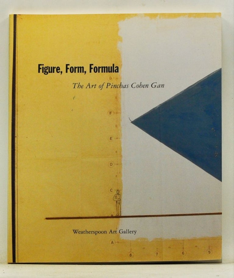 Item #4420033 Figure, Form, Formula : The Art of Pinchas Cohen Gan (signed). Ruth K. Beesch, Kristine Stiles, Peter Selz, Pinchas Cohen Gan.