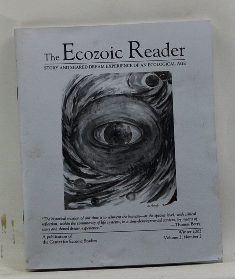 Item #4420040 The Ecozoic Reader: Story, and Shared Dream Experience of an Ecological Age. Volume 2, Number 2 (Winter 2002). Marilyn Hardy, Tom Stock, Thomas Berry, Al Lewis, Herman Greene, Dirk J. Spruyt, Julie Purcell, Dave Cook, Jim Berry.