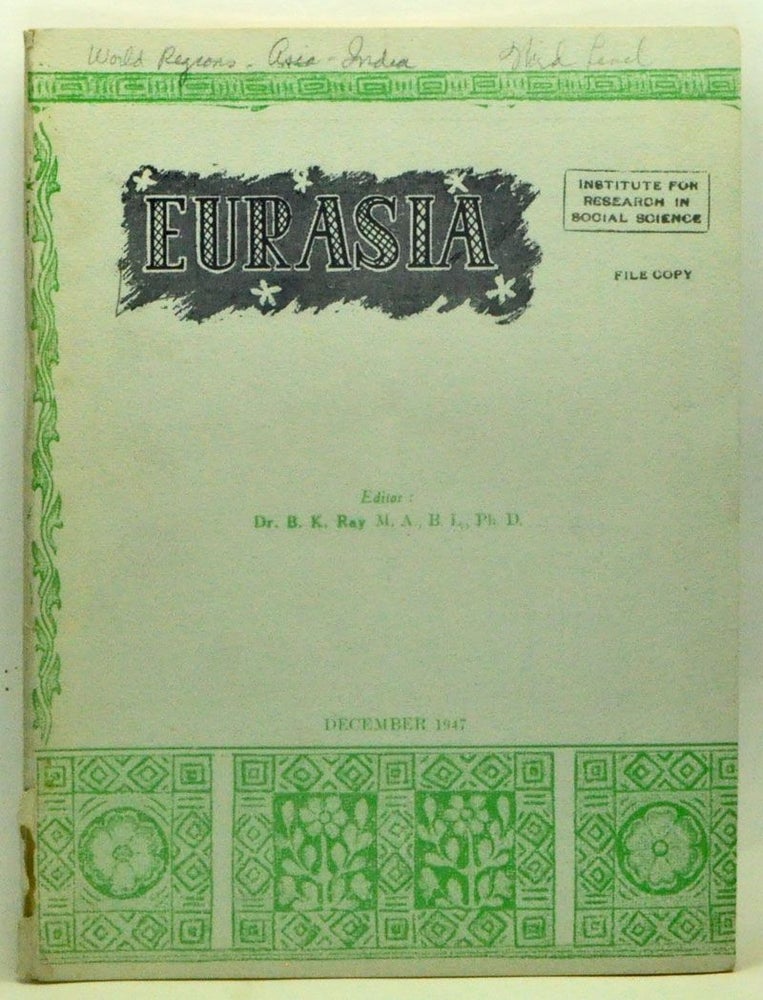 Item #4430014 Eurasia: A monthly journal aiming to interpret the aspirations and social economy of free India and the culture of the East and the West, Volume I, Number 1 (December 1947). B. K. Ray.