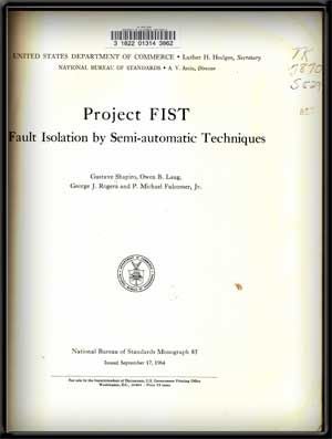 Item #4430016 Project FIST: Fault Isolation by Semi-Automatic Techniques. Gustave Shapiro, Owen B. Laug, George J. Rogers, P. Ichael Fulcomer Jr Fulcomer.