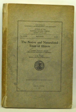 Item #4430023 The Native and Naturalized Trees of Illinois. Bulletin, Vol. XVIII, Article I,...