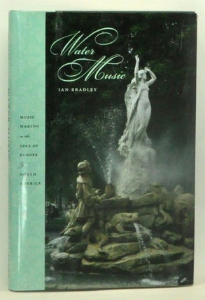 Item #4430033 Water Music: Music Making in the Spas of Europe and North America. Ian Bradley
