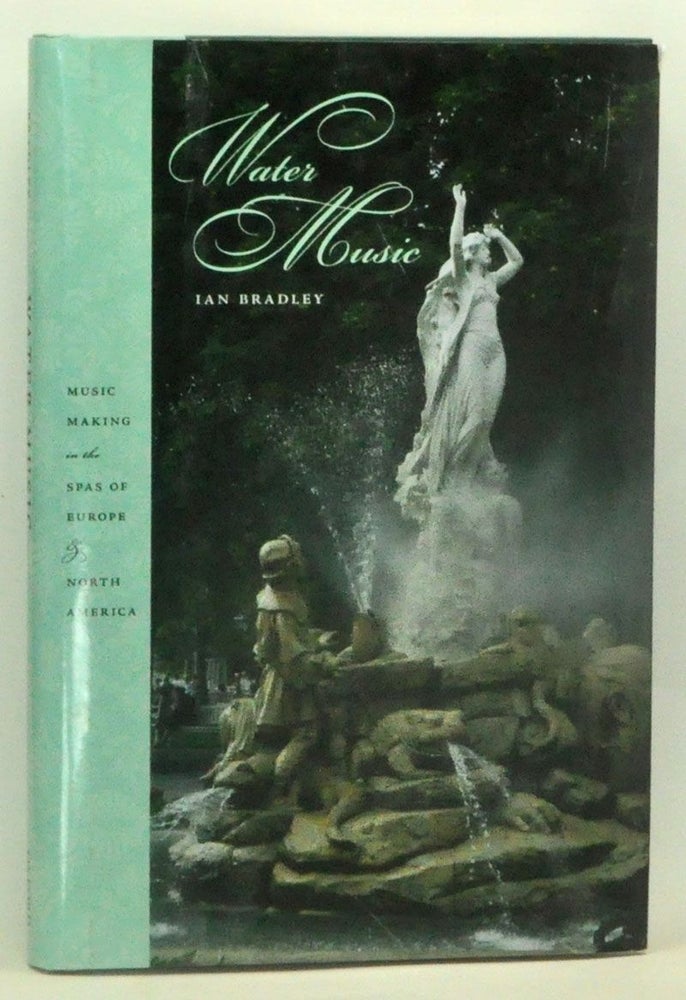 Item #4430033 Water Music: Music Making in the Spas of Europe and North America. Ian Bradley.