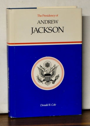 Item #4430038 The Presidency of Andrew Jackson. Donald B. Cole