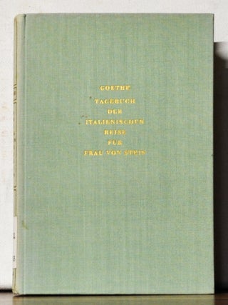 Item #4430044 Tagebuch der Italienischen Reise f&uuml;r Frau Von Stein. Johann Wolfgang Von Goethe
