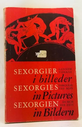 Item #4440048 Sexorgier Gennem Tiderne i billeder / Sexorgies through the Ages in pictures /...