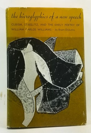 Item #4440055 The Hieroglyphics of a New Speech: Cubism, Stieglitz, and the Early Poetry of...