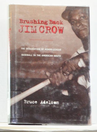 Item #4460015 Brushing Back Jim Crow: The Integration of Minor-League Baseball in the American...