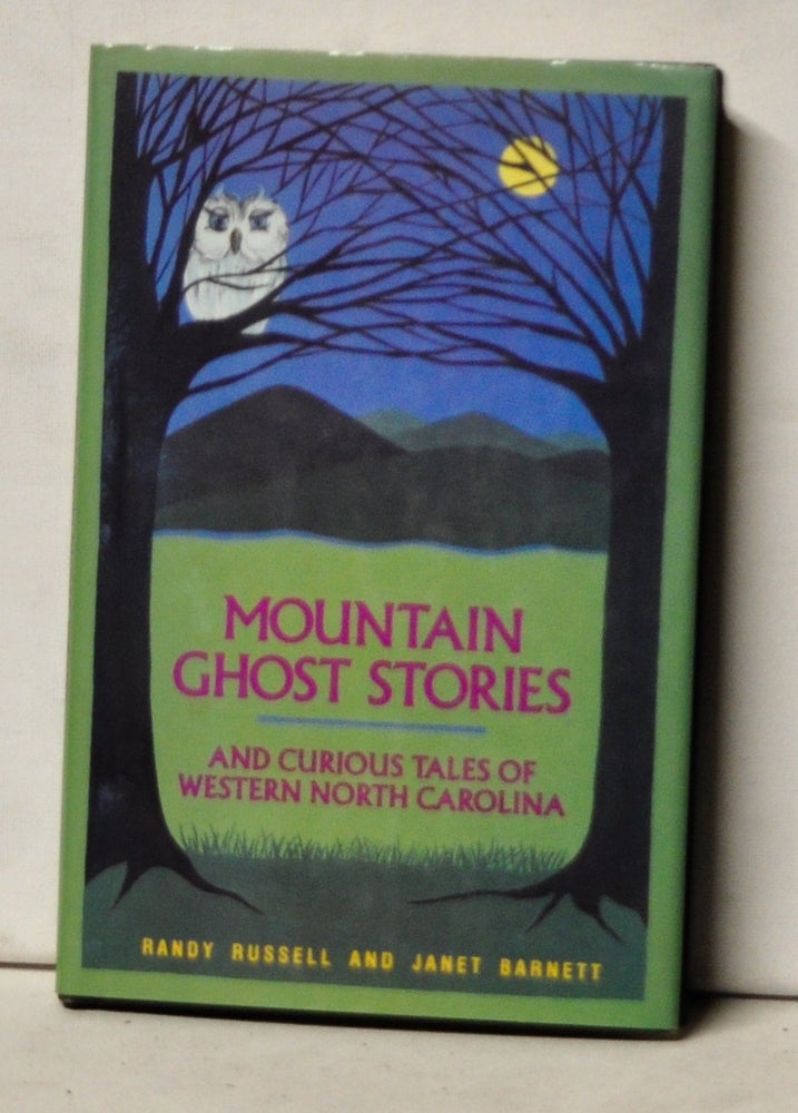 Item #4460037 Mountain Ghost Stories and Curious Tales of Western North Carolina. Randy Russell, Janet Barnett.