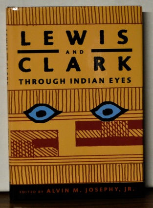 Item #4470050 Lewis and Clark: Through Indian Eyes. Alvin M. Jr Josephy