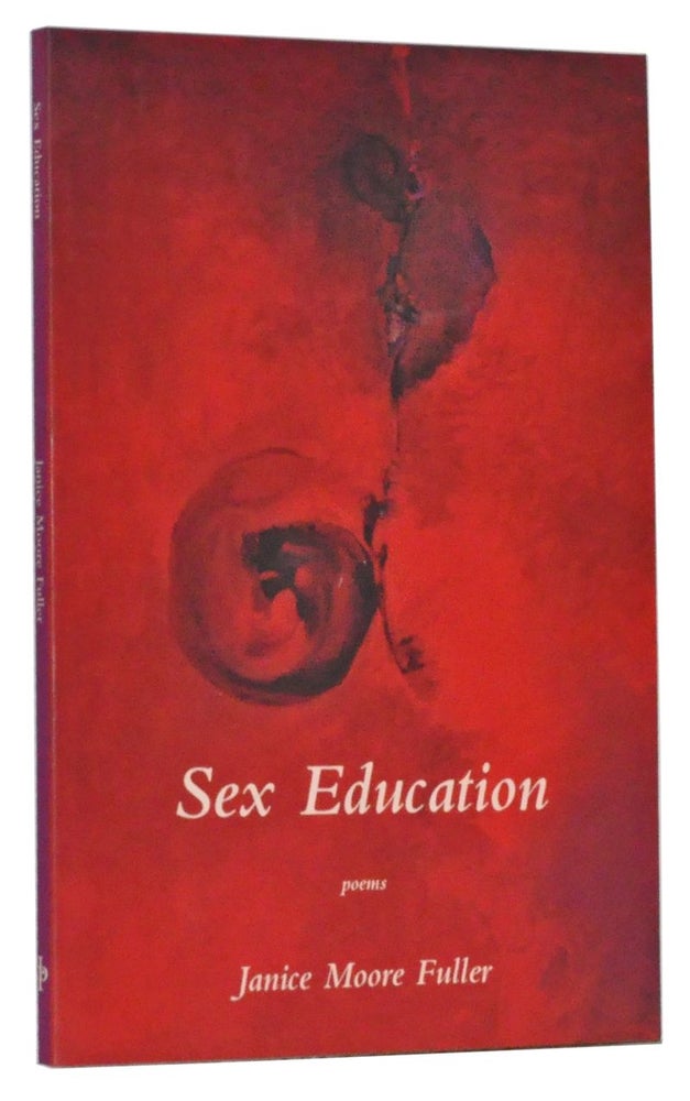 Item #4490005 Sex Education Poems. Janice Moore Fuller.