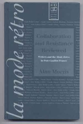 Item #4490024 Collaboration and Resistance Reviewed: Writers and the Mode Rétro in Post-Gaullist...