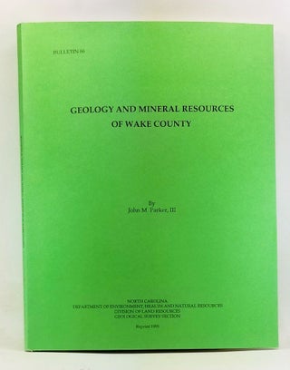 Item #4490042 Geology and Mineral Resources of Wake County. Bulletin 86, Geologic Survey Section....