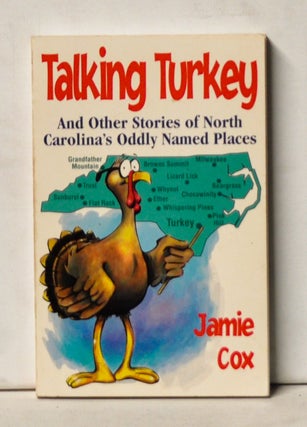 Item #4490049 Talking Turkey and Other Stories of North Carolina's Oddly Named Places. Jamie Cox