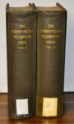 Item #4490068 The Hudson-Fulton Celebration 1909, Volumes I and II. The Fourth Annual Report of...