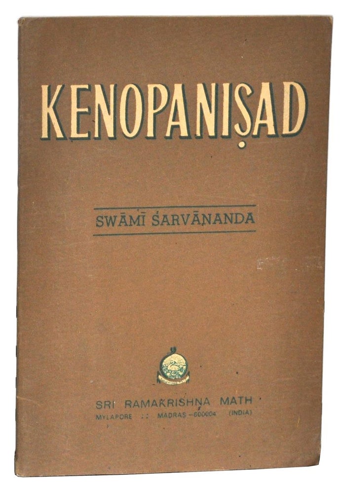Item #4500001 Kenopanisad, including the original verses, construed text (a nvaya) with a literal word by word translation, English rendering of each stanza, copious notes and Introduction. Swami Sarvananda.