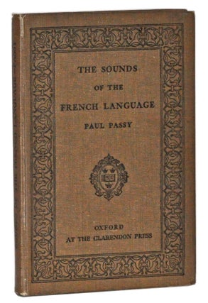 Item #4500009 The Sounds of the French Language: Their Formation, Combination and Representation....