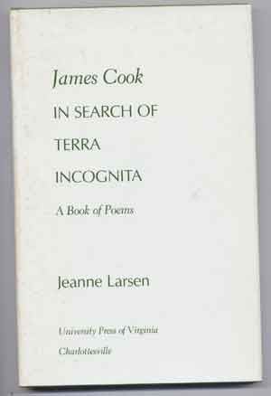 Item #4500022 James Cook in Search of Terra Incognita: A Book of Poems. Jeanne Larsen.