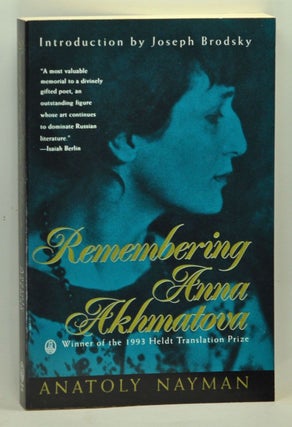 Item #4510023 Remembering Anna Akhmatova. Anatoly Nayman, Joseph Brodsky, Wendy Rosslyn, intro.,...