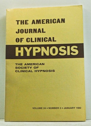 Item #4520013 The American Journal of Clinical Hypnosis, Volume 24, Number 3 (January 1982)....
