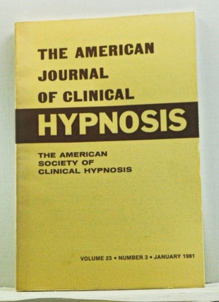 Item #4520015 The American Journal of Clinical Hypnosis, Volume 23, Number 3 (January 1981)....