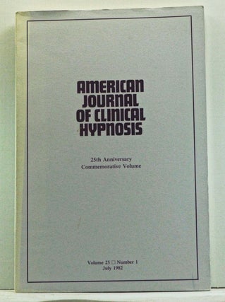 Item #4520022 The American Journal of Clinical Hypnosis, Volume 25, Number 1 (July 1982). 25th...