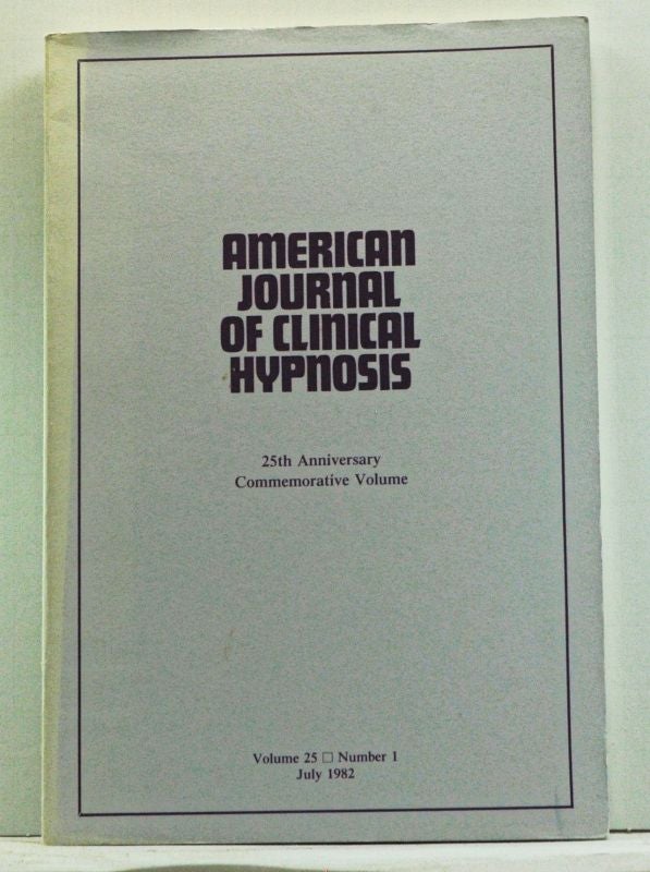 Item #4520022 The American Journal of Clinical Hypnosis, Volume 25, Number 1 (July 1982). 25th Anniversary Commemorative Volume. Milton A. Gravitz.