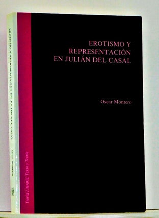 Item #4520043 Erotismo y Representación en Julián del Casal (Spanish Language Edition). Oscar...