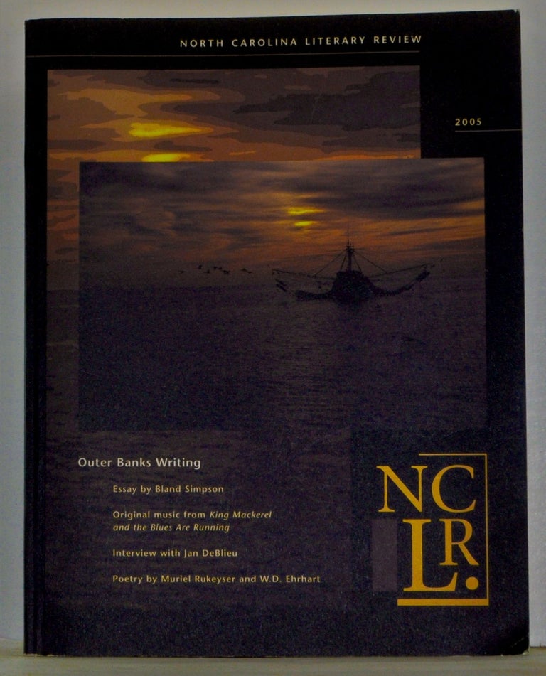 Item #4530003 North Carolina Literary Review, Number 14 (2005). Outer Banks Writing. Margaret D. Bauer, Bland Simpson, Jan DeBlieu, Muriel Rukeyser, W. D. Ehrhart, others.