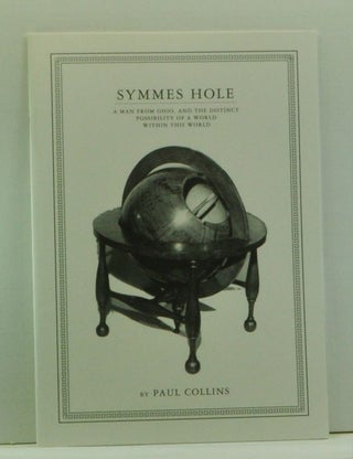 Item #4550029 Symmes Hole: A Man from Ohio, and the Distinct Possibility of a World within This...