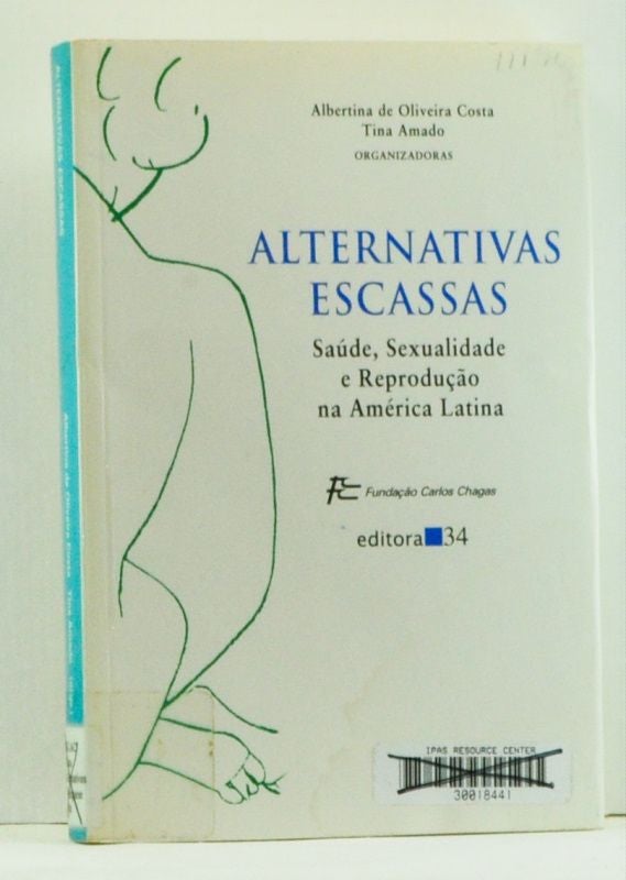 Item #4560017 Alternativas escassas: Saude, sexualidade e reproducao na America Latina (Portuguese language edition). Albertina de Oliveira Costa, Tina Amado.