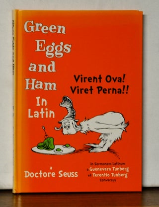 Item #4570067 Green Eggs and Ham in Latin. Virent Ova!! Viret Perna!! Doctor Seuss, Guenevera...