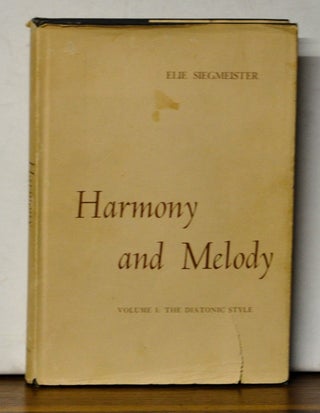 Item #4570070 Harmony and Melody. Volume I: The Diatonic Style. Elie Siegmeister