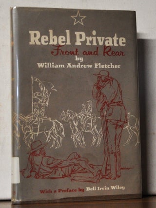 Item #4570078 Rebel Private Front and Rear. William Andrew Fletcher, Bell Irvin Wiley, preface