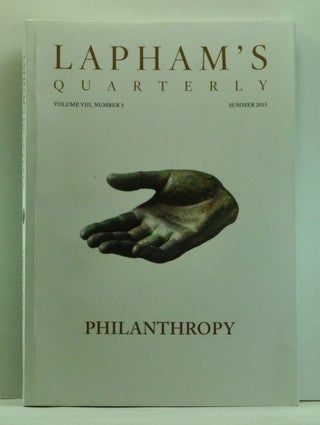 Item #4580013 Lapham's Quarterly, Volume VIII, Number 3 (Summer 2015). Philanthropy. Lewis H. Lapham